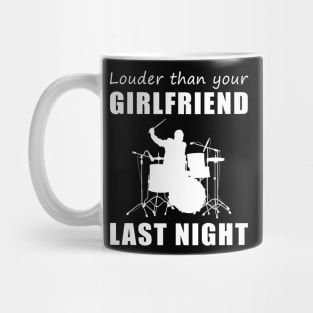 Rock On with Drum Louder Than Your Girlfriend Last Night Tee! Mug